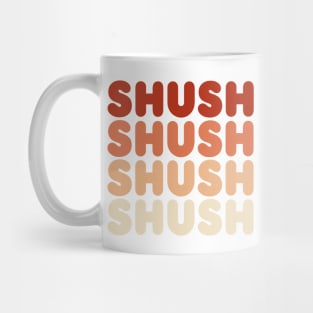 SHUSH Mug